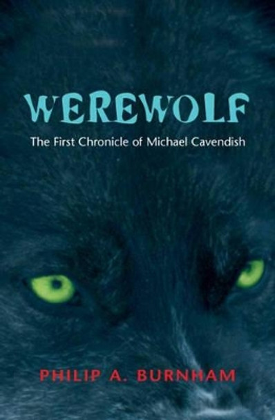 Werewolf - The First Chronicle of Michael Cavendish by Philip A. Burnham