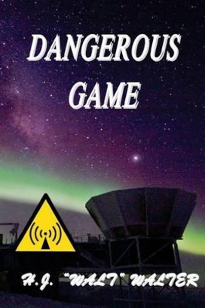 Dangerous Game H J &quot;Walt&quot; Walter 9781533066473