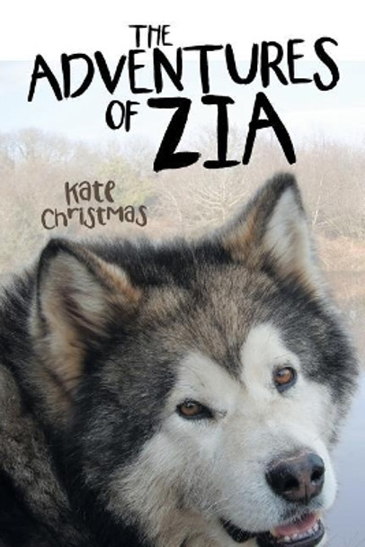 The Adventures of Zia by Kate Christmas
