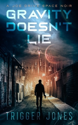 Gravity Doesn't Lie by Trigger Jones