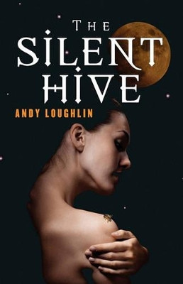 The Silent Hive by Andy Loughlin