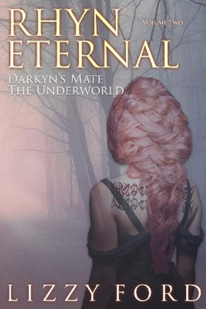 Rhyn Eternal Volume Two: Darkyn's Mate, the Underworld Lizzy Ford 9781623783754
