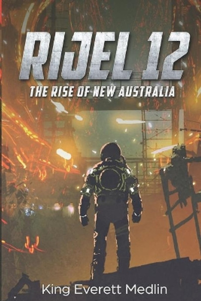 Rijel 12: The Rise of New Australia: An action-packed thrill ride of rebellion and hope King Everett Medlin 9781949964042