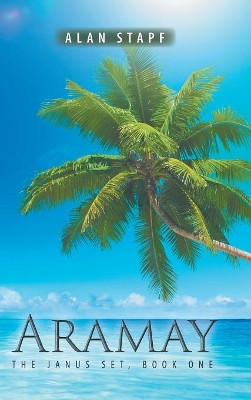 Aramay: The Janus Set, Book One Alan Stapf 9781546286592