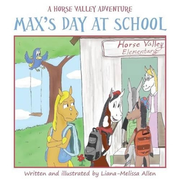 Max's Day at School: A Horse Valley Adventure (Book 3) Liana-Melissa Allen 9781518737374