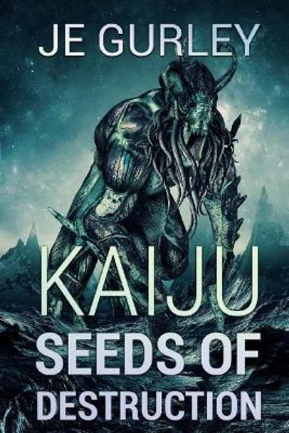 Kaiju Seeds Of Destruction Je Gurley 9781925711424