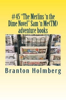 "The Merlins and The diMe novel" Branton K Holmberg 9781502417596