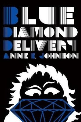 Blue Diamond Delivery by Anne E Johnson