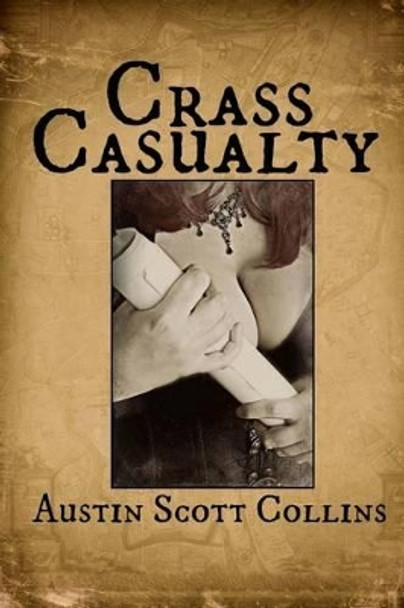 Crass Casualty by Austin Scott Collins Crass Casualty by Austin Scott Collins