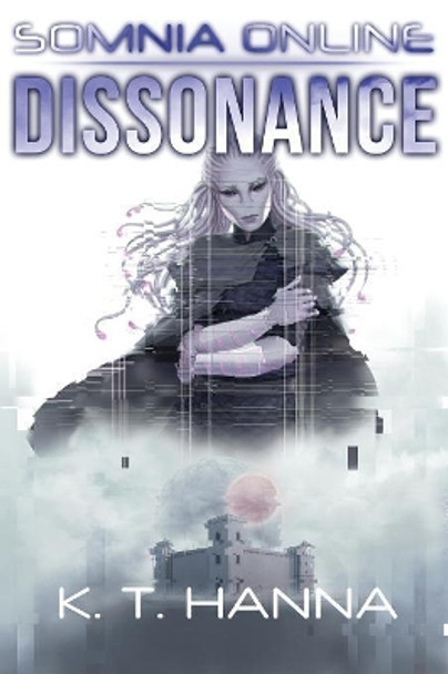 Dissonance: Somnia Online K T Hanna 9781948983143