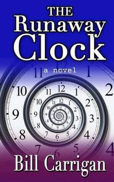 The Runaway Clock Bill Carrigan 9781502429551