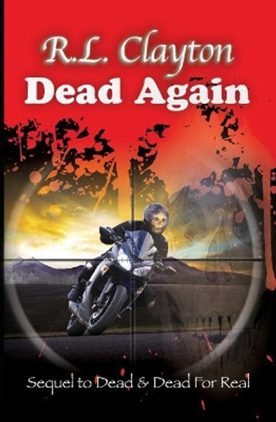Dead Again: Sequel to Dead & Dead For Real Robert L Clayton 9781948015004