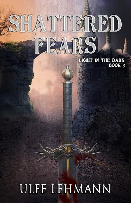 Shattered Fears by Ulff Lehmann
