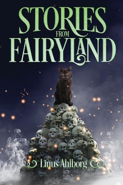 Stories From Fairyland Linus Ahlborg 9781795480260