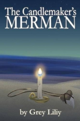 The Candlemaker's Merman by Grey Liliy