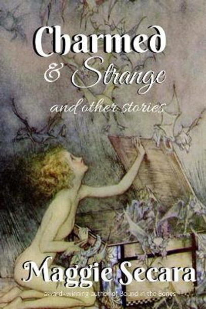Charmed & Strange and Other Stories Maggie Secara 9781717580993