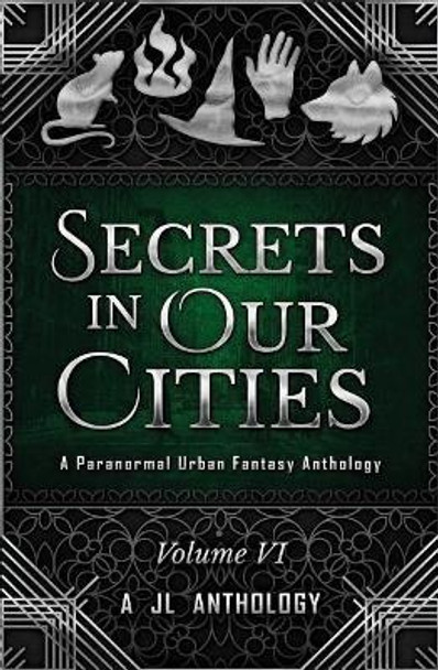 Secrets in Our Cities: A Paranormal Urban Fantasy Anthology Katelyn Barbee 9781943171163