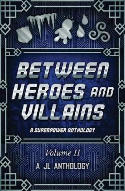 Between Heroes and Villains: A Superpower Anthology Heather Hayden 9781943171224