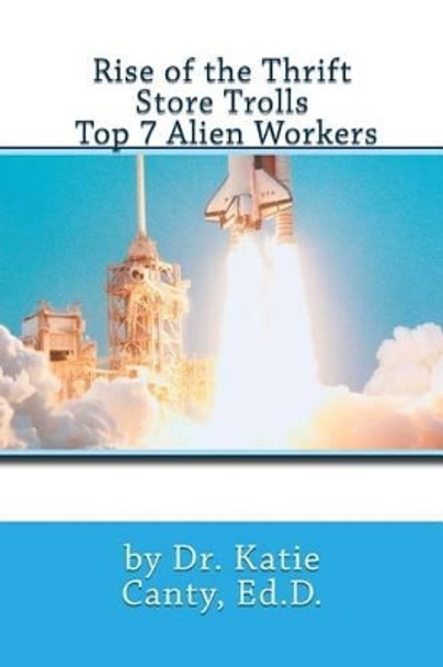 Rise of the Thrift Store Trolls Top 7 Alien Workers by Katie Canty Ed D