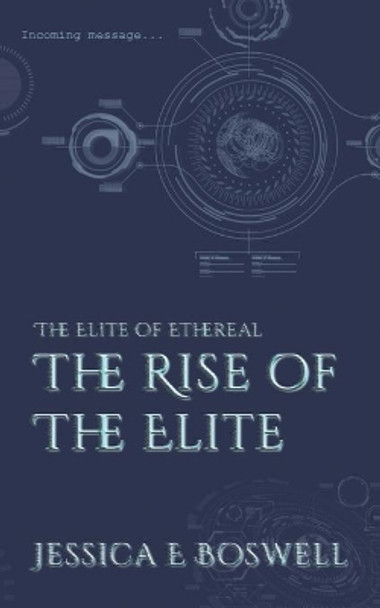 The Elite of Ethereal: The Rise of the Elite Jessica E Boswell 9781535135788