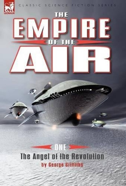 The Empire of the Air: 1-The Angel of the Revolution George Griffiths 9781846776885