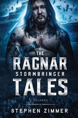 The Ragnar Stormbringer Tales: Volume I Stephen Zimmer 9781948042697