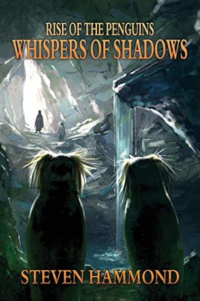 Whispers of Shadows: The Rise of the Penguins Saga Steven Hammond 9780692273999