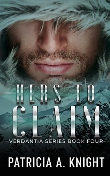 Hers To Claim by Patricia a Knight