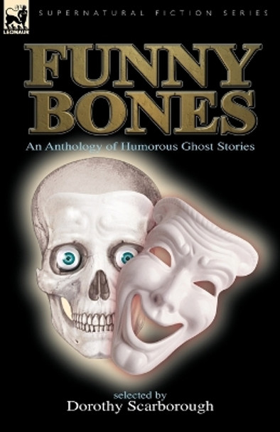 Funny Bones: an Anthology of Humorous Ghost Stories Dorothy Scarborough 9781846776915