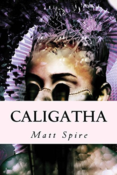 Caligatha Matt Spire 9780692506097