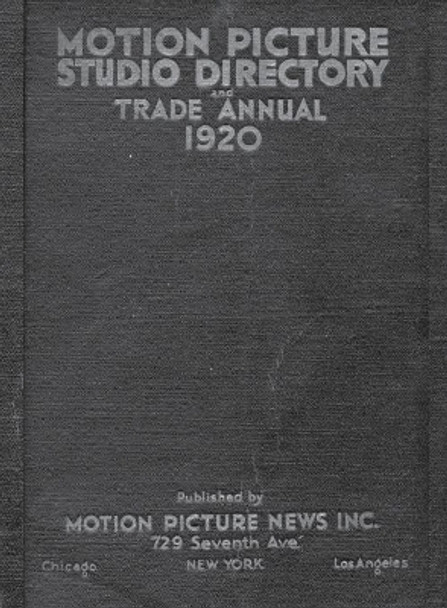 1920 Motion Picture Studio Directory: And Trade Annual Rodney Schroeter 9781945307157