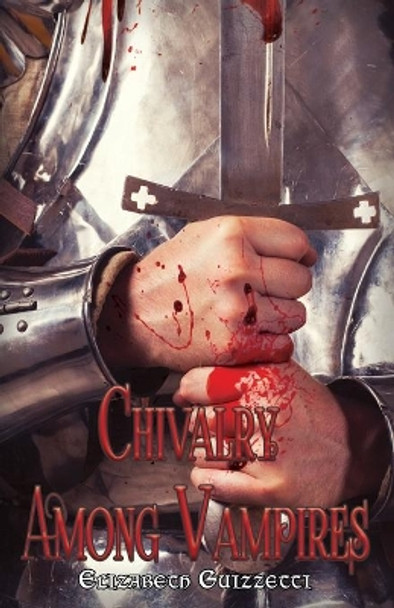 Chivalry Among Vampires Elizabeth Guizzetti 9781950708093