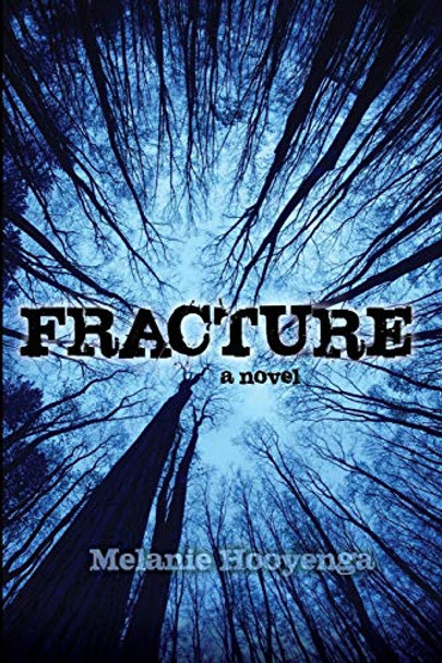 Fracture Melanie Hooyenga (SCBWI) 9780692727539