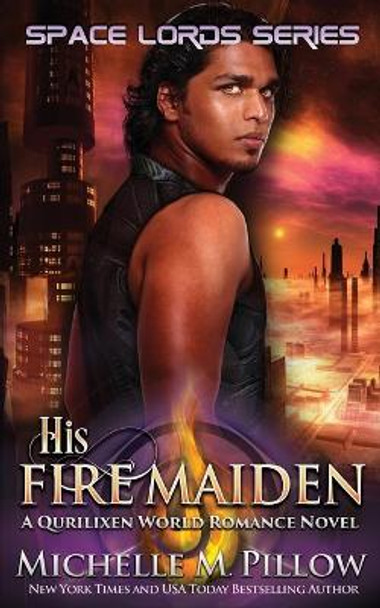 His Fire Maiden: A Qurilixen World Novel Michelle M Pillow 9781625014177