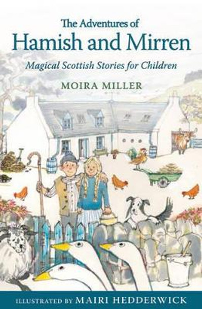 The Adventures of Hamish and Mirren: Magical Scottish Stories for Children Moira Miller 9781782502111