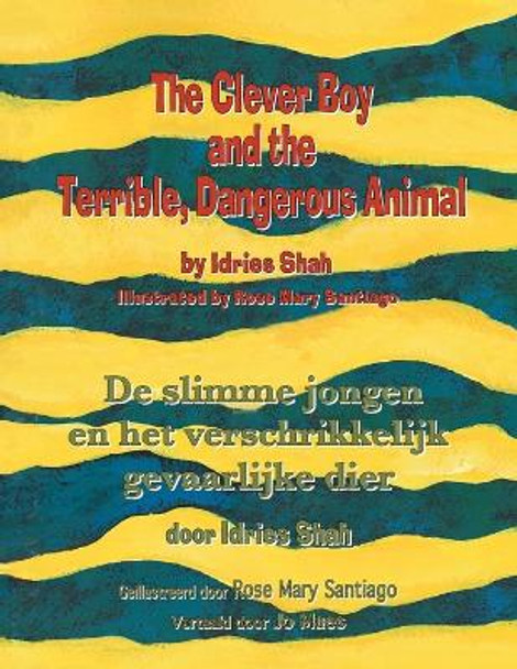 The Clever Boy and the Terrible, Dangerous Animal / De slimme jongen en het verschrikkelijk gevaarlijke dier: Bilingual English-Dutch Edition / Tweetalige Engels-Nederlands editie Idries Shah 9781958289143