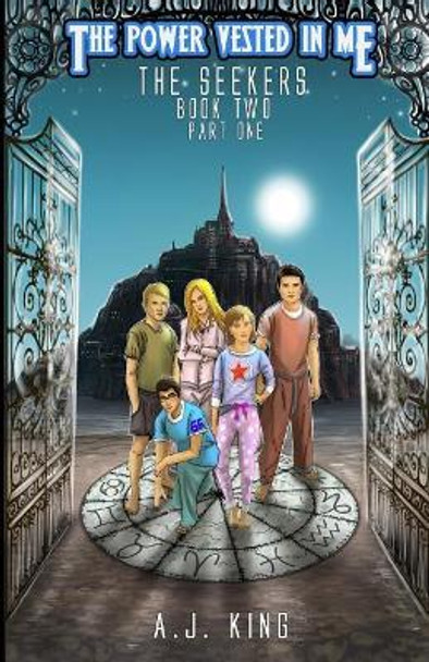 The Power Vested in Me Book 2 Part 1 The Seekers by A J King