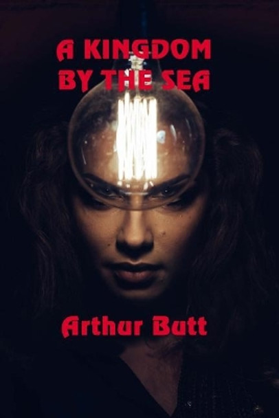 A Kingdom By The Sea Arthur Butt (University of Portsmouth UK) 9781625266316