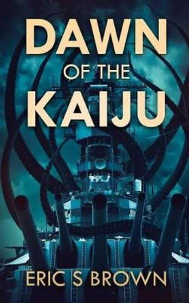 Dawn Of The Kaiju Eric S Brown (University of Missouri-Columbia, USA) 9781925342314