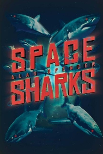 Space Sharks by Alan Spencer