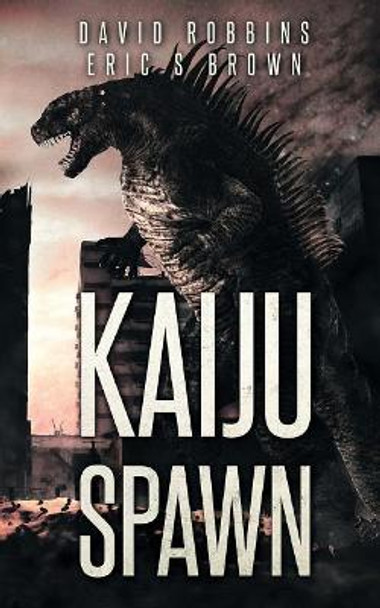 Kaiju Spawn Eric S Brown (University of Missouri-Columbia, USA) 9781925342499