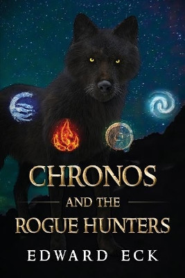 Chronos and the Rogue Hunters by Edward Eck