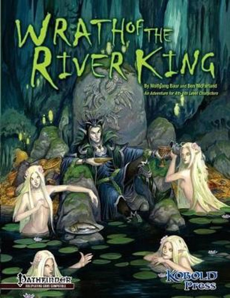 Wrath of the River King: A Pathfinder RPG Adventure for 4th-6th Level Characters Ben McFarland 9781936781584