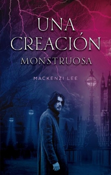 Una Creacion Monstruosa Mackenzi Lee 9788492918737