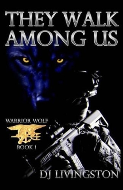 Warrior Wolf: They Walk Among Us Kelly Shorten 9781500724979