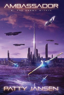 Ambassador 6: The Enemy Within Patty Jansen 9781925841862