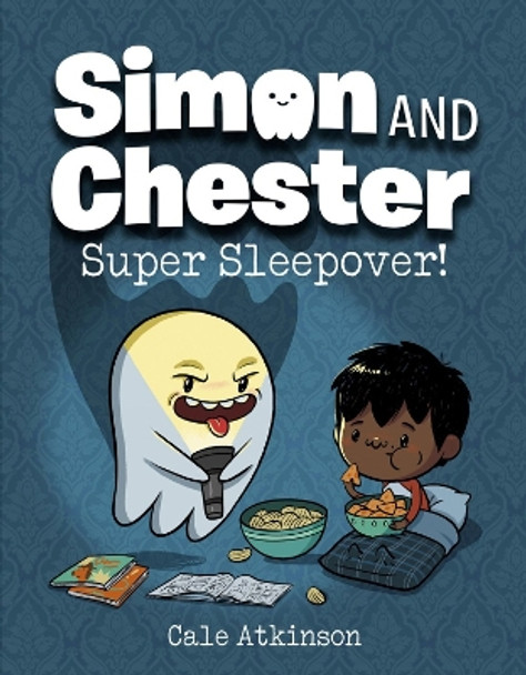 Super Sleepover (simon And Chester Book #2) Cale Atkinson 9780735267657