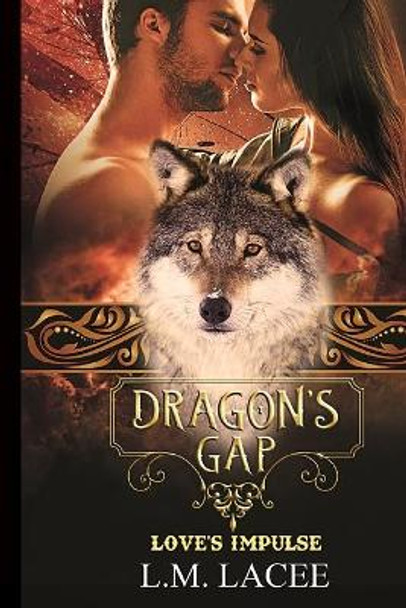 Dragon's Gap: Love's Impulse L M Lacee 9781729041932 Dragon's Gap: Love's Impulse L M Lacee 9781729041932