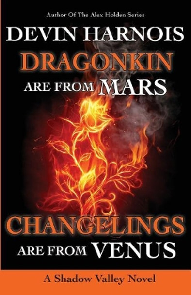 Dragonkin Are from Mars, Changelings Are from Venus Devin Harnois 9781546403487