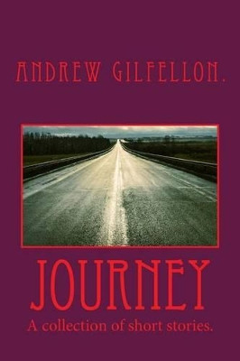 Journey. by Andrew P Gilfellon